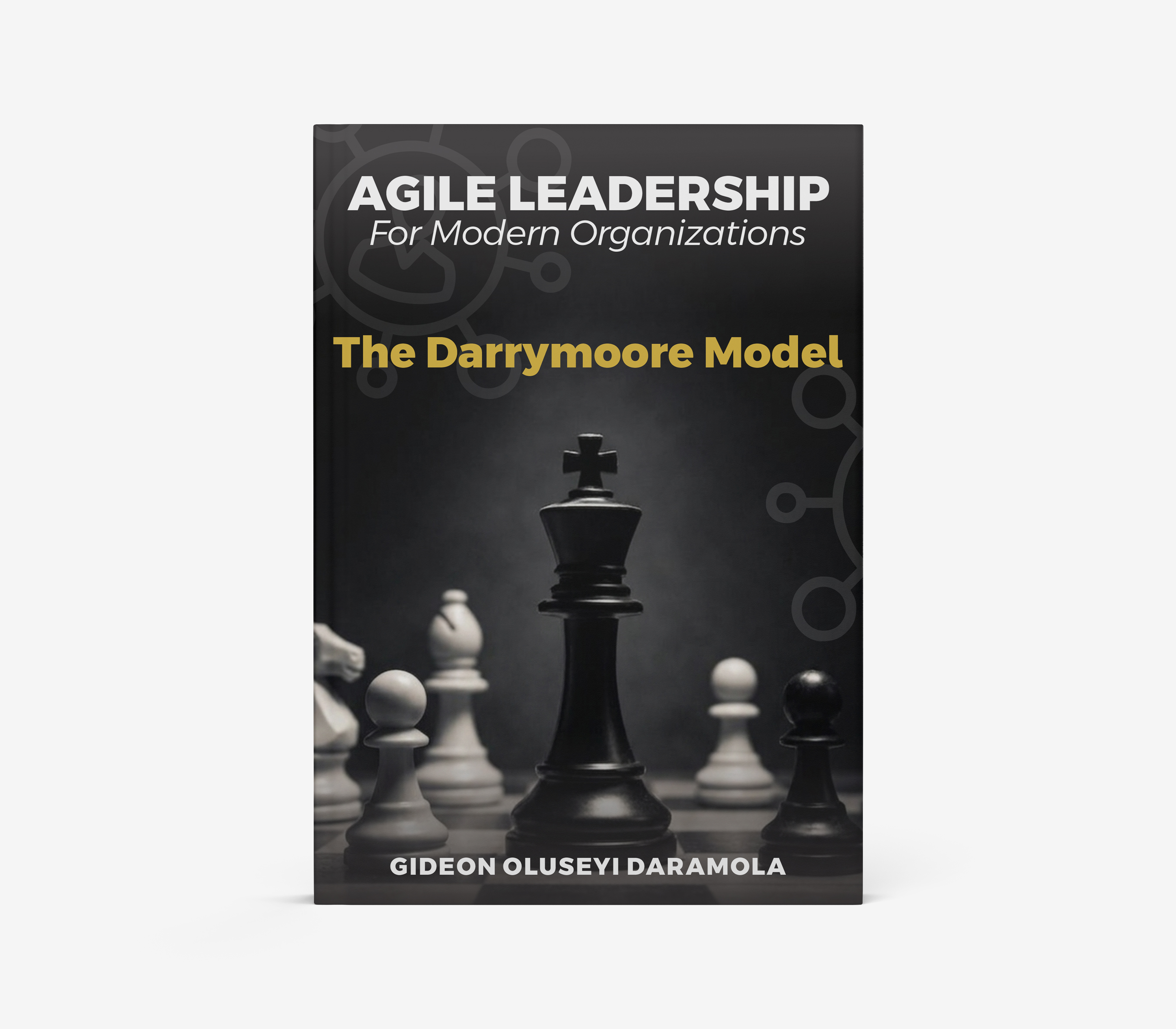 Agile Leadership for Modern Organizations: The Darrymoore Model book cover